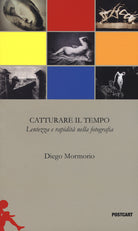 Cover of Catturare il tempo. Lentezza e rapidità nella fotografia