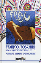 Cover of Franco Moschini. Vita di un imprenditore del bello