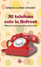 Cover of Mi telefona solo la Bofrost. Riflessioni semiserie di due sorelle in età