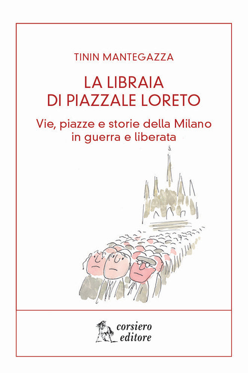 Cover of libraia di piazzale Loreto. Vie, piazze e storie di Milano in guerra e liberata