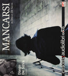Cover of Mancarsi letto da Diego De Silva. Audiolibro. CD Audio formato MP3