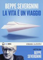 Cover of vita è un viaggio letto da Beppe Severgnini. Audiolibro. CD Audio formato MP3