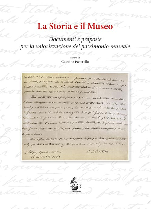 Cover of storia e il Museo. Documenti e proposte per la valorizzazione del patrimonio museale