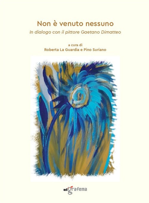 Cover of Non è venuto nessuno. In dialogo con il pittore Gaetano Dimatteo
