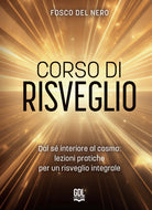 Corso di risveglio. Dal s interiore al cosmo: lezione pratiche per un risveglio integrale