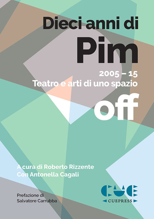 Cover of Dieci anni di PIM. 2005-15 Teatro e arti di uno spazio off