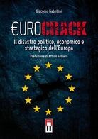 Cover of Eurocrack. Il disastro politico, economico e strategico dell'Europa