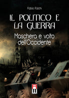 Cover of politico e la guerra. Maschera e volto dell'Occidente