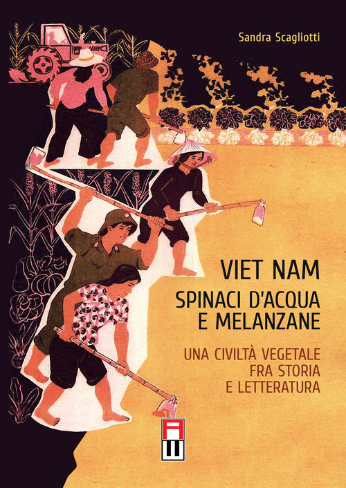 Cover of Viet Nam. Spinaci d’acqua e melanzane. Una civiltà vegetale fra storia e letteratura