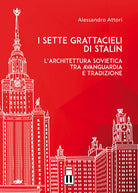 Cover of sette grattacieli di Stalin. L'architettura sovietica tra avanguardia e tradizione