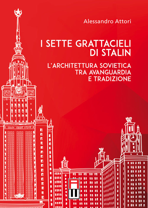 Cover of sette grattacieli di Stalin. L'architettura sovietica tra avanguardia e tradizione