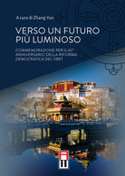 Cover of Verso un futuro più luminoso. Commemorazione per il 60° anniversario della riforma democratica del Tibet
