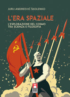 Cover of era spaziale. L’esplorazione del cosmo tra scienza e filosofia