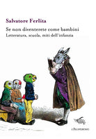 Cover of Se non diventerete come bambini. Letteratura, scuola, miti dell’infanzia