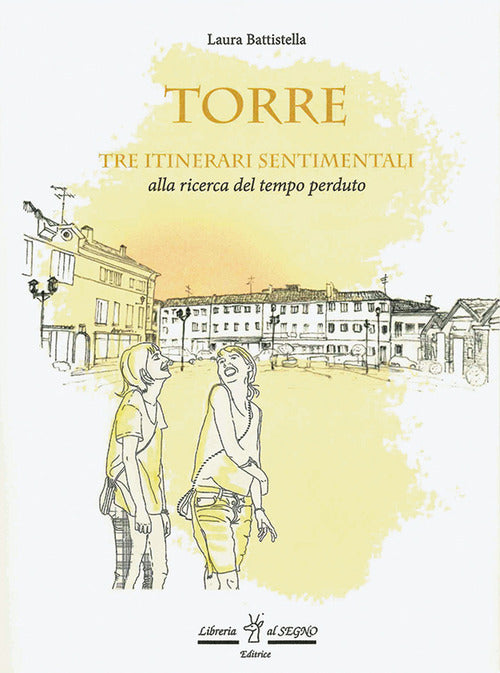 Cover of Torre. Tre itinerari sentimentali alla ricerca del tempo perduto