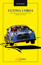 Cover of ultima corsa. Terza indagine del Commissario Gatti al rally di Sanremo