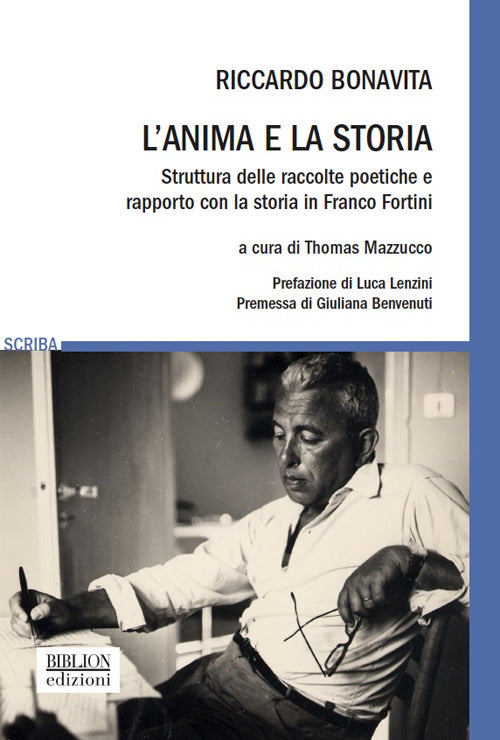 Cover of anima e la storia. Struttura delle raccolte poetiche e rapporto con la storia in Franco Fortini