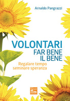 Cover of Volontari far bene il bene. Regalare tempo, seminare speranza