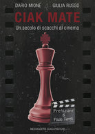 Cover of Ciak Mate. Un secolo di scacchi al cinema