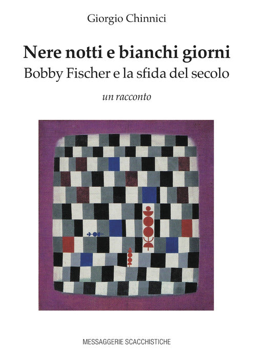 Cover of Nere notti e bianchi giorni. Bobby Fischer e la sfida del secolo