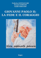 Giovanni Paolo II: la fede e il coraggio. Non abbiate paura
