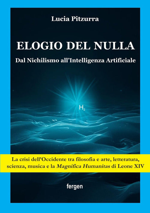 Elogio del nulla. Dal Nichilismo all'Intelligenza Artificiale
