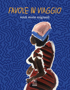 Cover of Favole in viaggio. Venti storie migranti