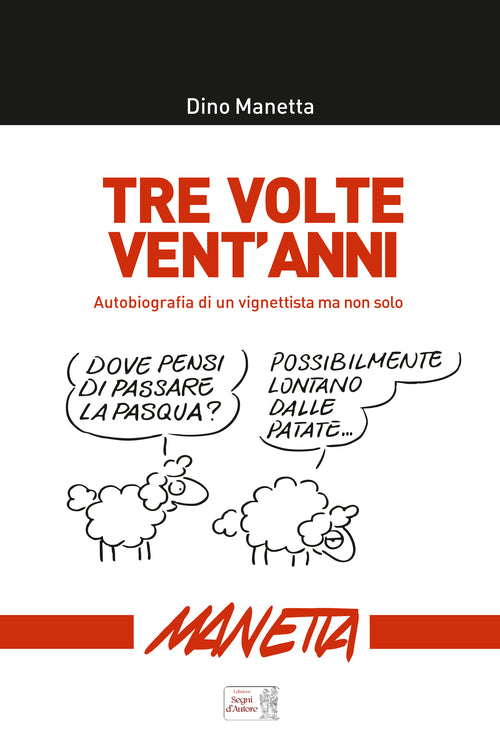 Cover of Tre volte vent'anni. Autobiografia di un vignettista ma non solo...