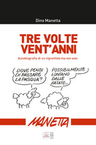 Cover of Tre volte vent'anni. Autobiografia di un vignettista ma non solo...