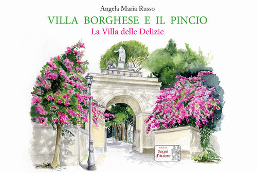 Cover of Villa Borghese e il Pincio. La villa delle delizie
