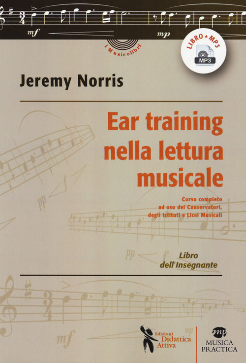 Cover of Ear training nella lettura musicale. Corso completo ad uso dei Conservatori, degli Istituti e Licei Musicali. Libro dell'insegnante