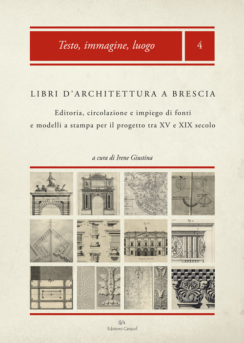 Cover of Libri d'architettura a Brescia. Editoria, circolazione e impiego di fonti e modelli a stampa per il progetto tra XV e XIX secolo