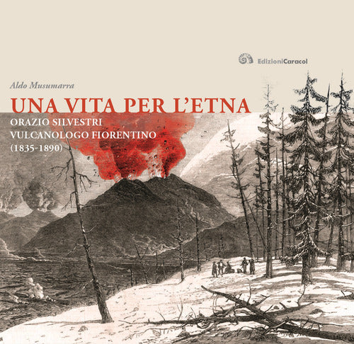 Cover of vita per l'Etna. Orazio Silvestri vulcanologo fiorentino (1835-1890)