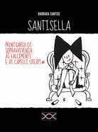 Cover of Santisella. Prontuario di sopravvivenza ai fallimenti e ai capelli crespi