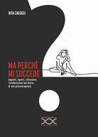 Cover of Ma perché mi succede? Appunti, spunti, riflessioni, rielaborazioni dal diario di una psicoterapeuta