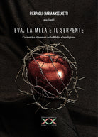 Cover of Eva, la mela e il serpente. Curiosità e riflessioni sulla Bibbia e la religione