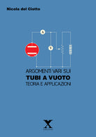 Cover of Argomenti vari sui tubi e a vuoto. Teoria e applicazioni
