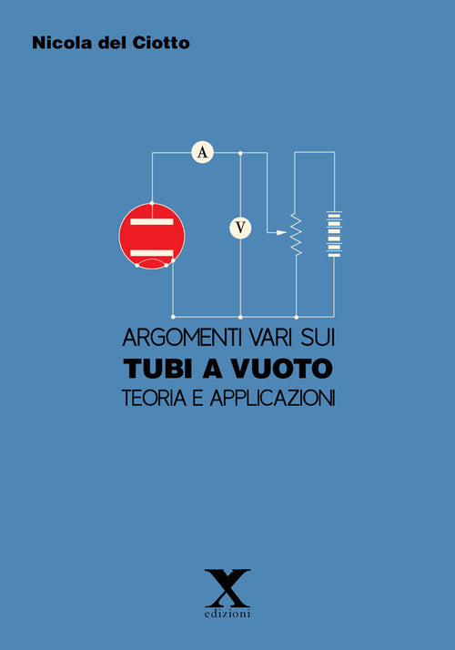 Cover of Argomenti vari sui tubi e a vuoto. Teoria e applicazioni