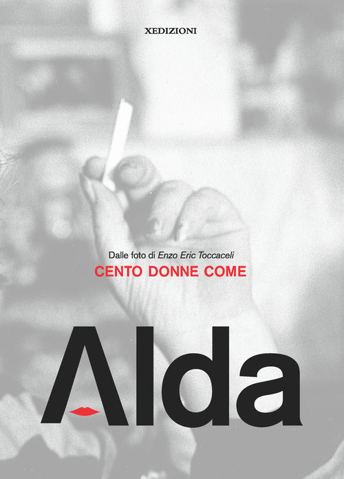 Cover of Cento donne come Alda. Dalle foto di Enzo Eric Toccaceli