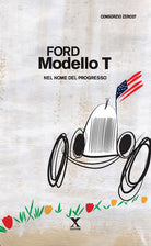 Cover of Ford Modello T. Nel nome del progresso