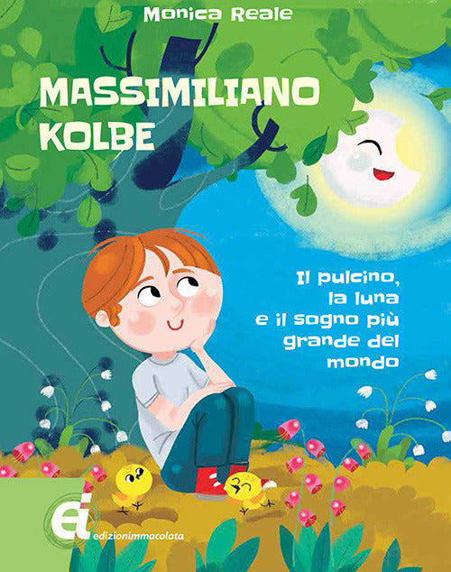 Cover of Massimiliano Kolbe. Il pulcino, la luna e il sogno più grande del mondo