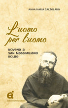 Cover of uomo per l'uomo. Novena a San Massimiliano Kolbe