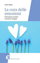 Cover of cura delle emozioni. Il benessere emotivo secondo il Vangelo