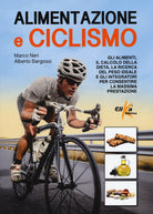 Cover of Alimentazione e ciclismo. Gli alimenti, il calcolo della dieta, la ricerca del peso ideale e gli integratori per consentire la massima prestazione