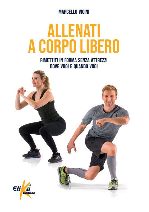 Cover of Allenati a corpo libero. Rimettiti in forma senza attrezzi dove vuoi e quando vuoi