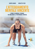 Cover of atteggiamento mentale vincente. Storie di campioni e tecniche per migliorare la performance sportiva