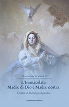 Cover of Immacolata Madre di Dio e Madre nostra. Trattato di Mariologia dogmatica