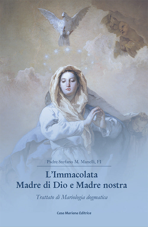 Cover of Immacolata Madre di Dio e Madre nostra. Trattato di Mariologia dogmatica