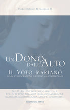 Cover of dono dall'alto. Il voto mariano della consacrazione illimitata all'Immacolata. Sez. II: Aspetto teologico-spirituale
