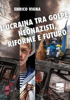Cover of Ucraina tra golpe, neonazisti, riforme e futuro